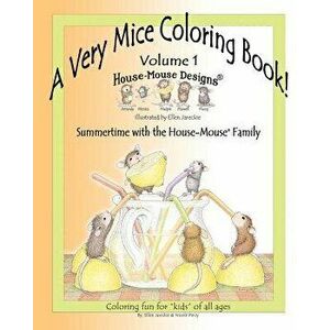 A Very Mice Coloring Book, Volume 1: Summertime Fun with the House-Mouse Family, Paperback - Nicole J. Percy imagine