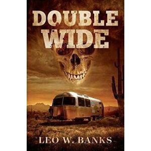 Double Wide, Paperback - Leo W. Banks imagine