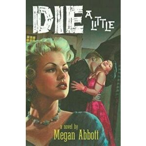 Die a Little, Paperback - Megan Abbott imagine