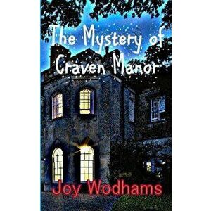 The Mystery of Craven Manor: An Adventure Story for 9 to 13 Year Olds, Paperback - Joy Wodhams imagine