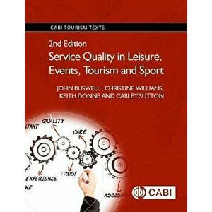 Service Quality in Leisure, Events, Tourism and Sport, Paperback (2nd Ed.) - John Buswell imagine