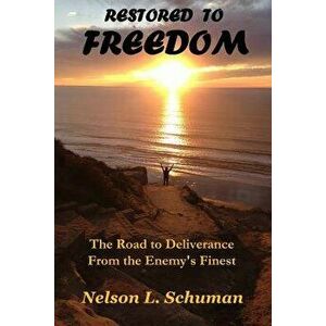 Restored to Freedom: Restored to Freedom Changes the Lives and Marriages of People from Pain, Hopelessness and Brokenness to Love, Joy and, Paperback imagine
