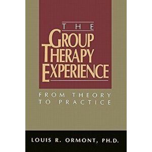 The Group Therapy Experience: From Theory to Practice, Paperback - Louis R. Ormont imagine