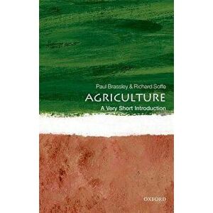 Agriculture: A Very Short Introduction, Paperback - Paul Brassley imagine
