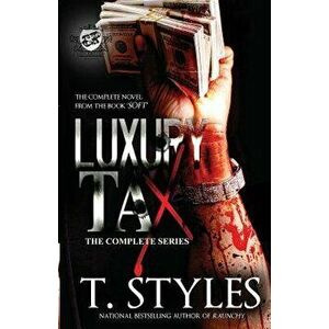 Luxury Tax: The Complete Series (the Cartel Publications Presents), Paperback - T. Styles imagine