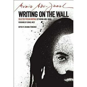 Writing on the Wall: Selected Prison Writings of Mumia Abu-Jamal, Paperback - Mumia Abu Jamal imagine