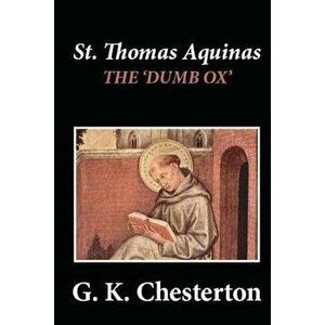 St. Thomas Aquinas: 'the Dumb Ox', Paperback - G. K. Chesterton imagine