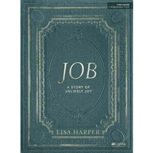 Job - Bible Study Book: A Story of Unlikely Joy, Paperback - Lisa Harper imagine