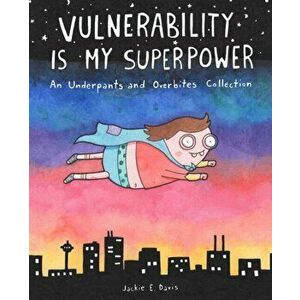 Vulnerability Is My Superpower. An Underpants and Overbites Collection, Paperback - Jackie Davis imagine
