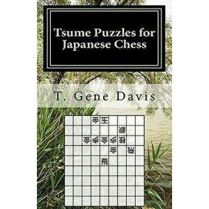 Tsume Puzzles for Japanese Chess: Introduction to Shogi Mating Riddles, Paperback - T. Gene Davis imagine