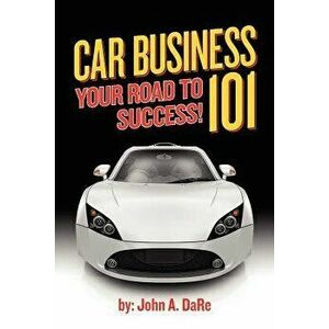 Car Business: Your Road to Success, Paperback - John Dare imagine