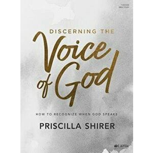 Discerning the Voice of God - Bible Study Book: How to Recognize When God Speaks, Paperback - Priscilla Shirer imagine