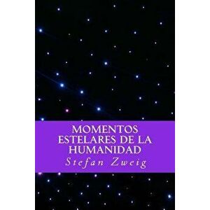 Momentos Estelares de La Humanidad (Spanish Editio) (Spanish), Paperback - Stefan Zweig imagine