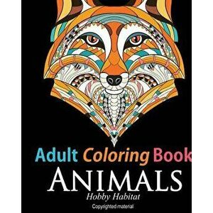 Adult Coloring Book: Animals: Coloring Book for Grownups Featuring 34 Beautiful Animal Designs, Paperback - Hobby Habitat Coloring Books imagine