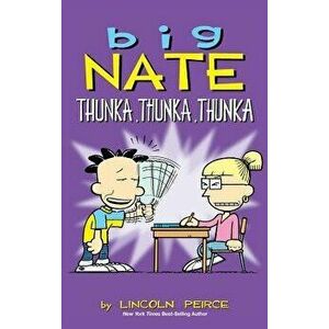 Big Nate: Thunka, Thunka, Thunka, Hardcover - Lincoln Peirce imagine