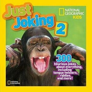 Just Joking 2: 300 Hilarious Jokes about Everything, Including Tongue Twisters, Riddles, and More!, Paperback - NationalGeographic Kids imagine