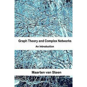 Graph Theory and Complex Networks: An Introduction, Paperback - Maarten Van Steen imagine