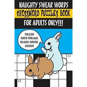 Naughty Swear Words Crossword Puzzles Book for Adults Only!!!: Filled with Vulgar Slang-Curse Words, Paperback - Noddy Parts McGee imagine