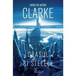 Orasul si stelele - Arthur C. Clarke imagine