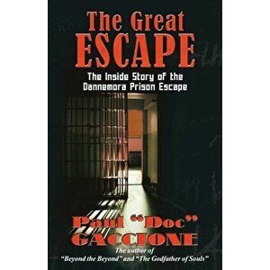 The Great Escape: The Inside Story of the Dannemora Prison Escape, Paperback - Paul Doc Gaccione imagine