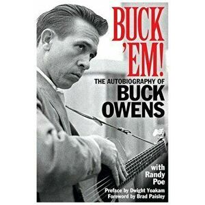 Buck 'em!: The Autobiography of Buck Owens, Paperback - Randy Poe imagine
