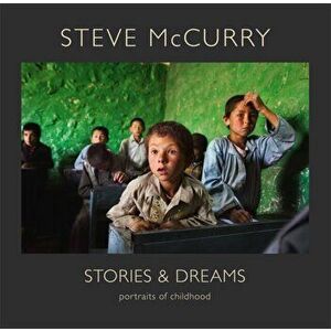 Stories and Dreams. Portraits of Childhood, Hardback - Steve McCurry imagine