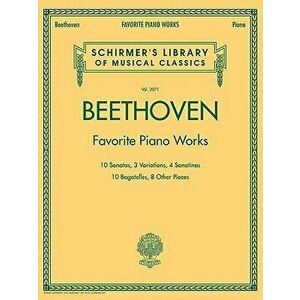 Ludvig Van Beethoven: Favorite Piano Works: 10 Sonatas, 3 Variations, 4 Sonatinas, 10 Bagatelles, 8 Other Pieces, Paperback - Ludwig Van Beethoven imagine