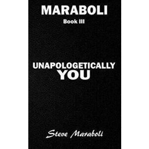 Unapologetically You: Reflections on Life and the Human Experience, Paperback - Dr Steve Maraboli imagine
