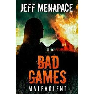 Bad Games: Malevolent, Paperback - Jeff Menapace imagine
