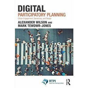 Digital Participatory Planning. Citizen Engagement, Democracy, and Design, Paperback - Mark Tewdwr-Jones imagine