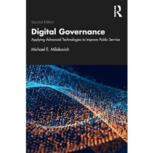 Digital Governance. Applying Advanced Technologies to Improve Public Service, 2 New edition, Paperback - *** imagine
