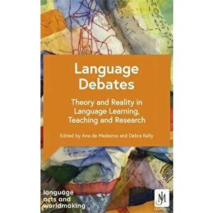 Language Debates. Theory and Reality in Language Learning, Teaching and Research, Paperback - Various imagine