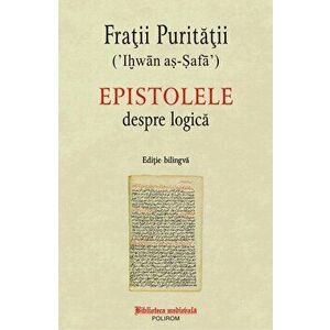 Epistolele despre logica (editie bilingva) - Fratii Puritatii imagine