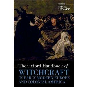 The Oxford Handbook of Witchcraft in Early Modern Europe and Colonial America, Paperback - *** imagine