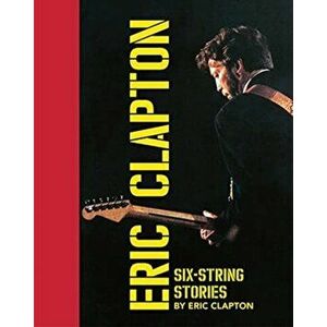 Six-String Stories, Hardback - Eric Clapton imagine