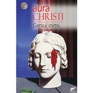 Geniul inimii - Aura Christi imagine