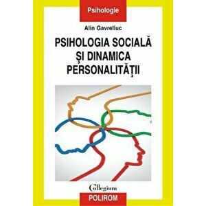 Psihologia sociala si dinamica personalitatii - Alin Gavreliuc imagine