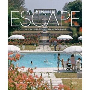 Escape. The Heyday of Caribbean Glamour, Hardback - Hermes Mallea imagine
