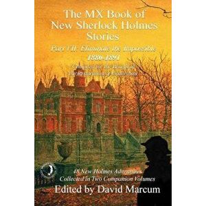 The MX Book of New Sherlock Holmes Stories - Part VII: Eliminate the Impossible: 1880-1891, Paperback - David Marcum imagine