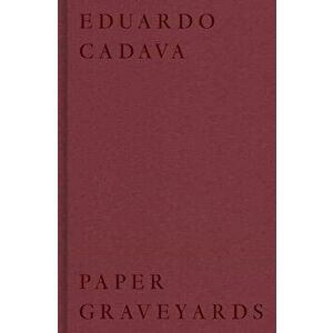 Paper Graveyards, Hardback - Eduardo Cadava imagine
