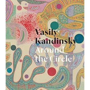 Vasily Kandinsky: Around the Circle, Hardback - *** imagine
