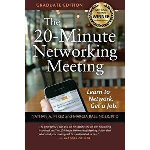 The 20-Minute Networking Meeting - Graduate Edition: Learn to Network. Get a Job., Paperback - Nathan A. Perez imagine