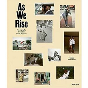 As We Rise: Photography from the Black Atlantic, Hardback - *** imagine
