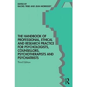 The Handbook of Professional Ethical and Research Practice for Psychologists, Counsellors, Psychotherapists and Psychiatrists. 3 New edition, Paperbac imagine