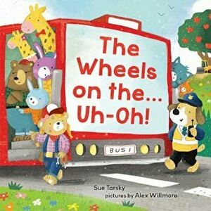 The Wheels on The...Uh-Oh!, Hardcover - Sue Tarsky imagine