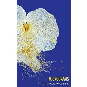 Micrograms, Paperback - Nicole Walker imagine