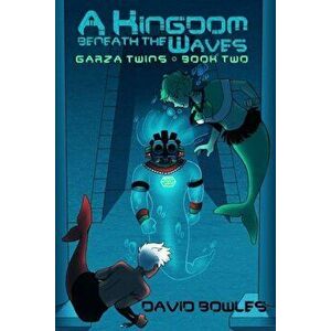 A Kingdom Beneath the Waves, Paperback - David Bowles imagine