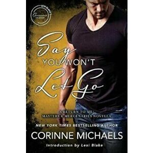 Say You Won't Let Go: A Return to Me&Masters and Mercenaries Novella, Paperback - Corinne Michaels imagine