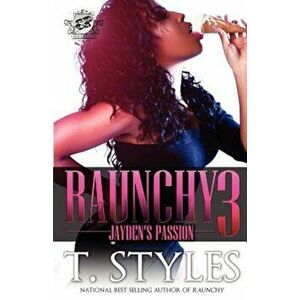 Raunchy 3: Jayden's Passion (the Cartel Publications Presents), Paperback - T. Styles imagine