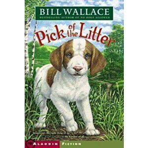 Pick of the Litter, Paperback - Bill Wallace imagine